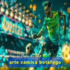 arte camisa botafogo